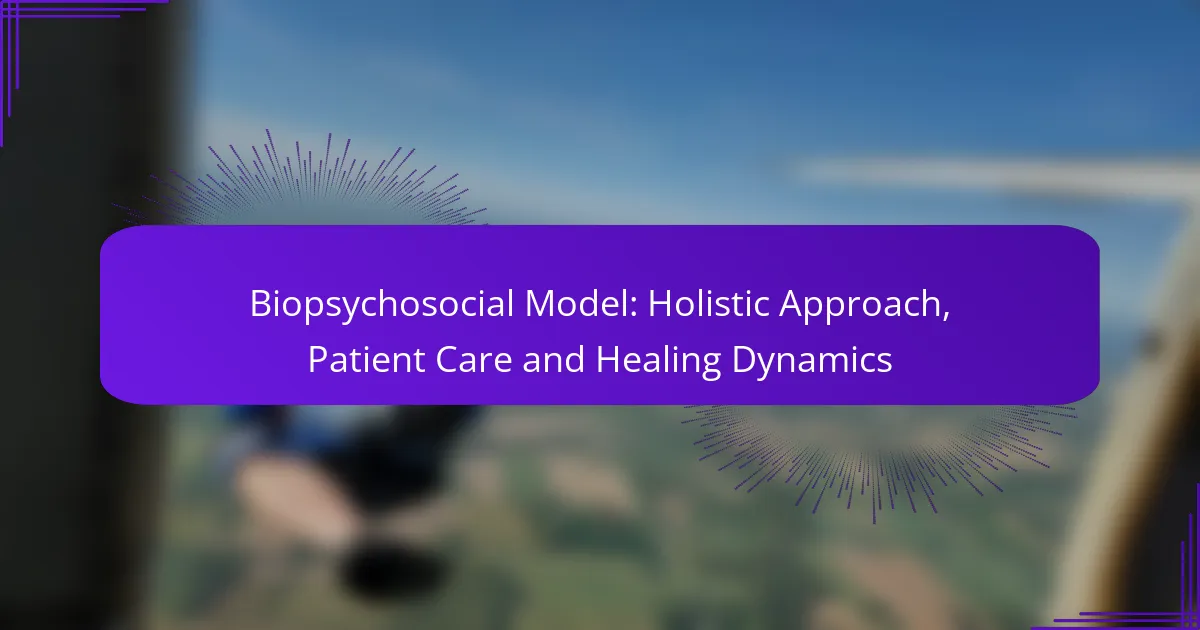Biopsychosocial Model: Holistic Approach, Patient Care and Healing Dynamics