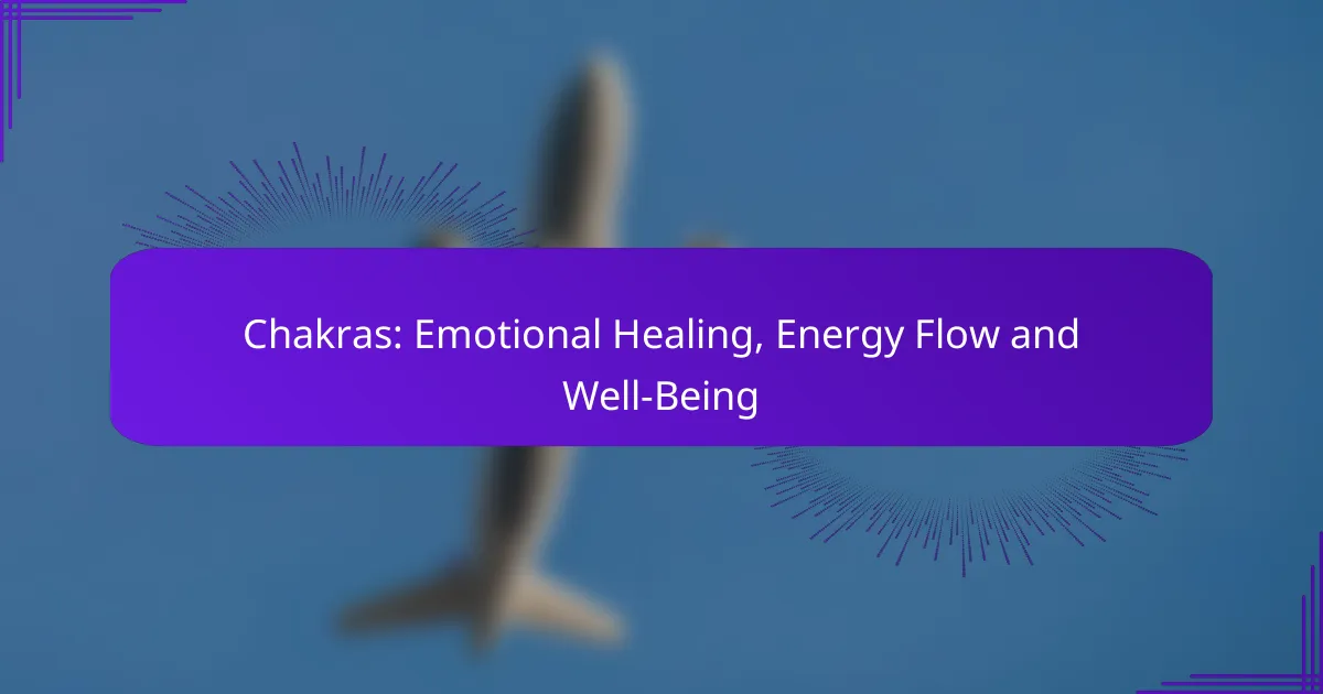 Chakras: Emotional Healing, Energy Flow and Well-Being