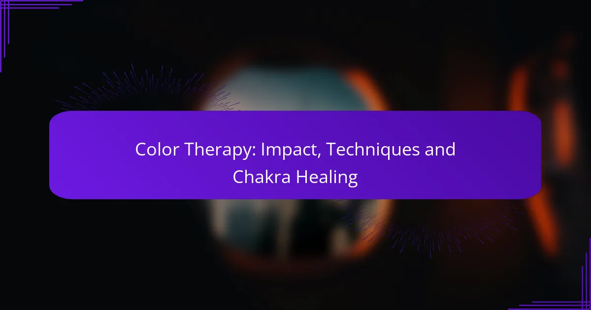 Color Therapy: Impact, Techniques and Chakra Healing