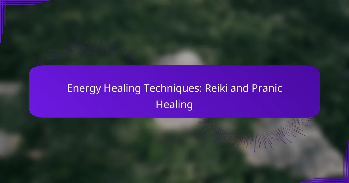 Energy Healing Techniques: Reiki and Pranic Healing