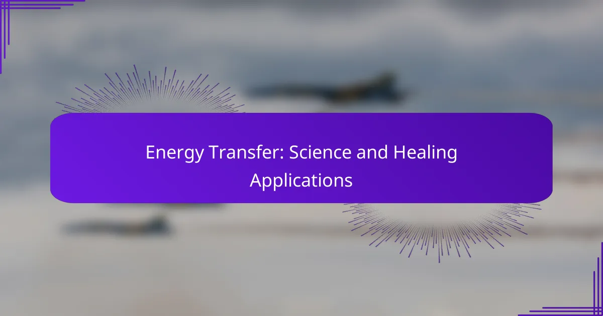 Energy Transfer: Science and Healing Applications
