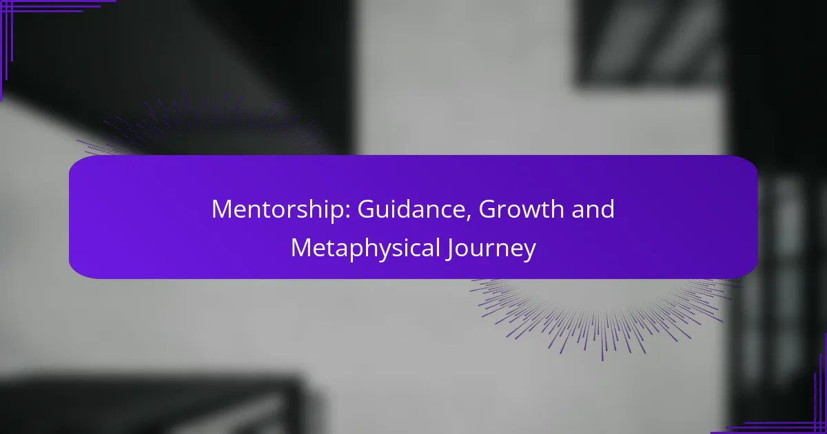 Mentorship: Guidance, Growth and Metaphysical Journey