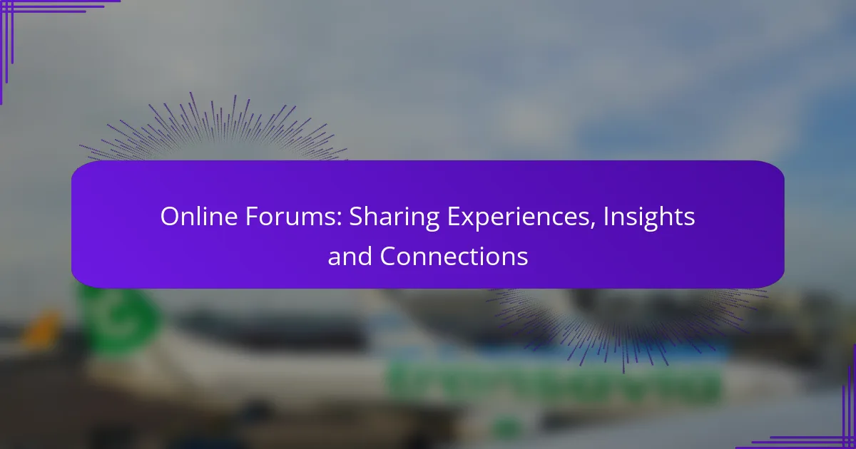 Online Forums: Sharing Experiences, Insights and Connections