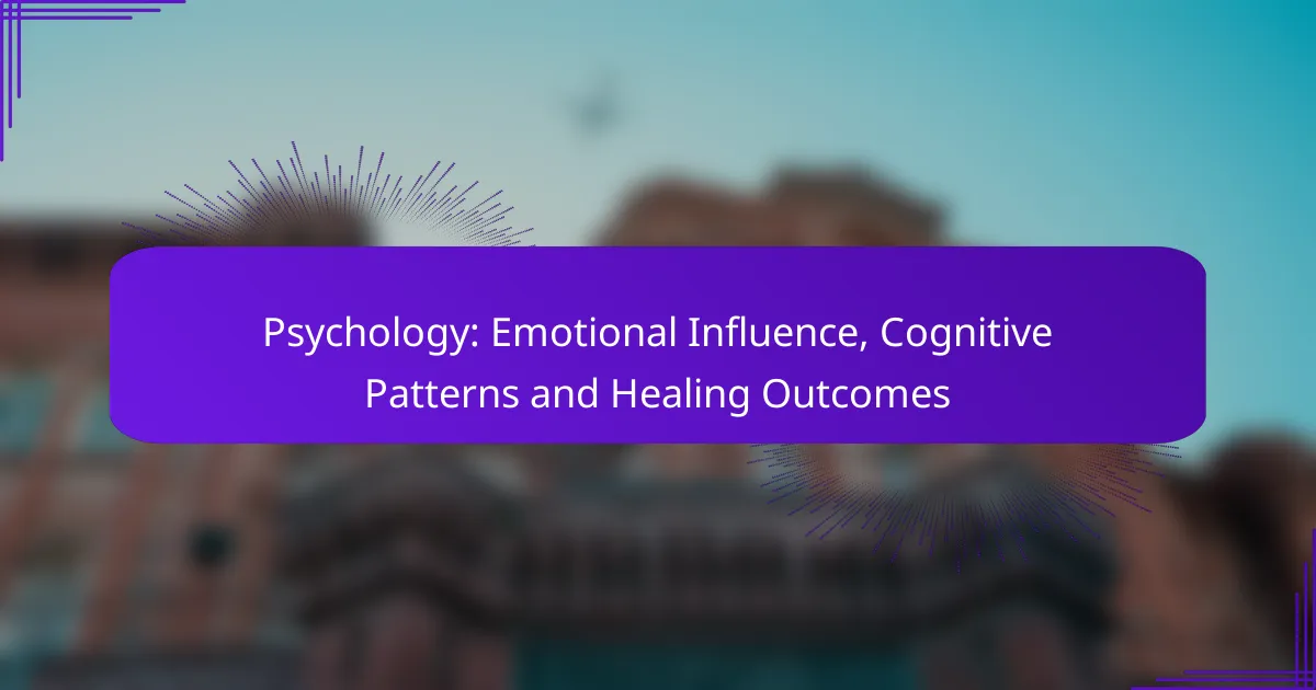 Psychology: Emotional Influence, Cognitive Patterns and Healing Outcomes