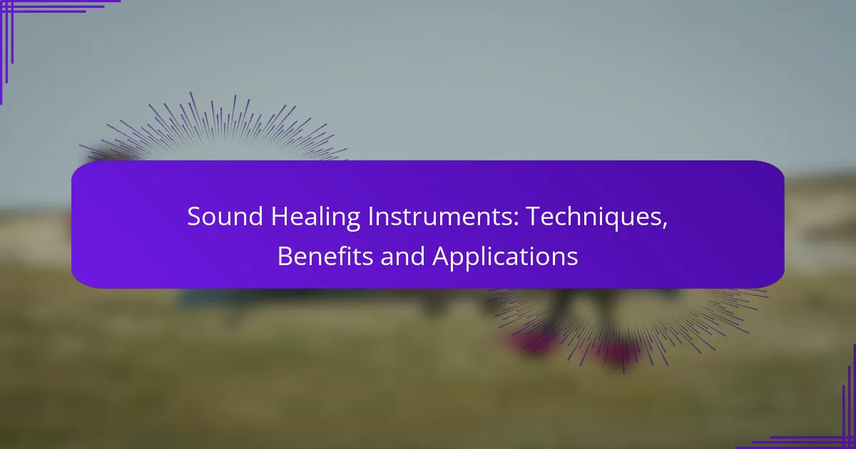Sound Healing Instruments: Techniques, Benefits and Applications
