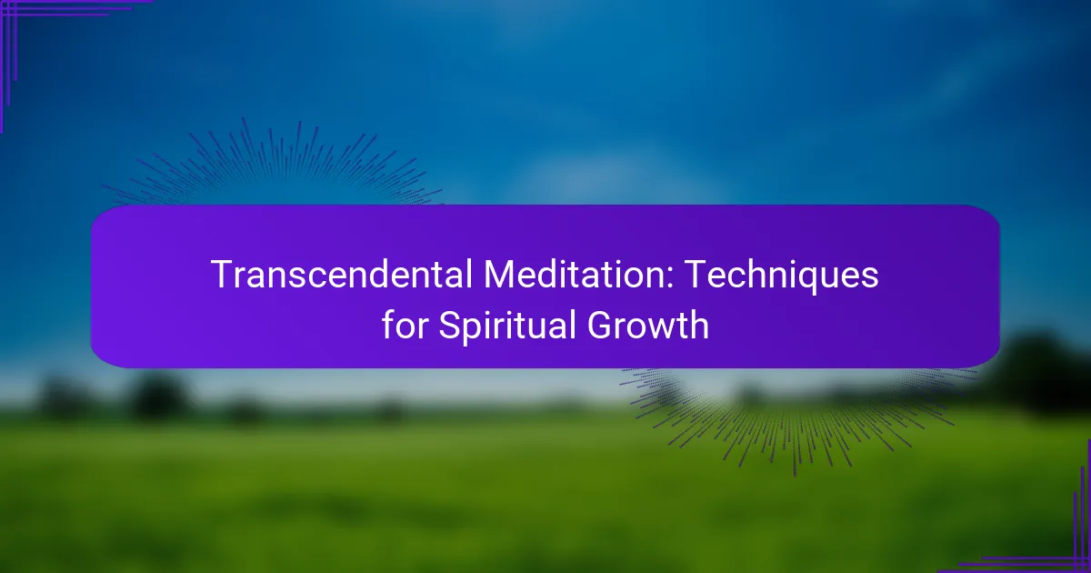 Transcendental Meditation: Techniques for Spiritual Growth