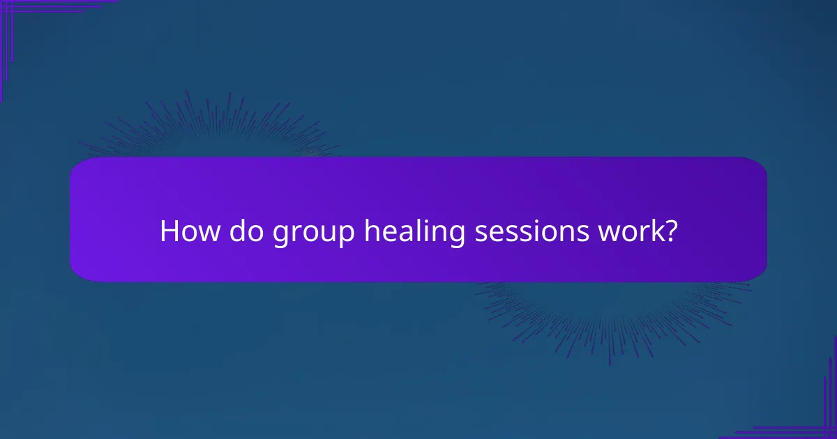 How do group healing sessions work?