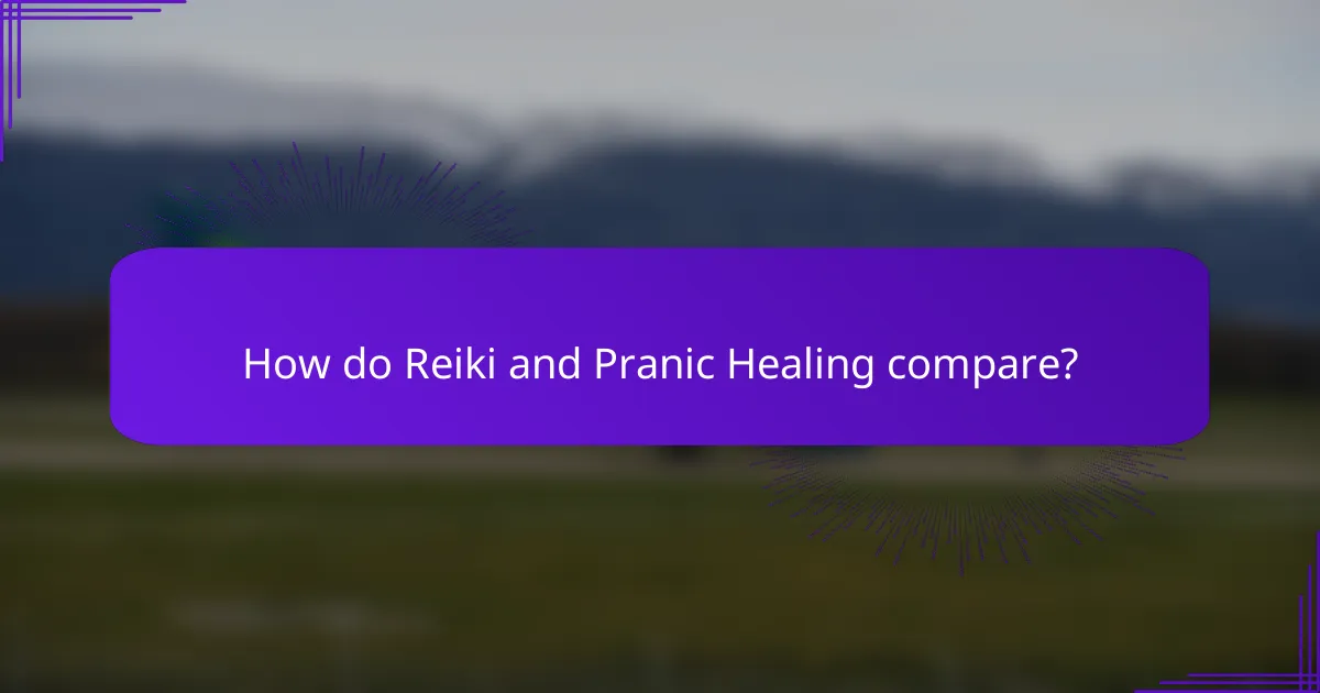 How do Reiki and Pranic Healing compare?