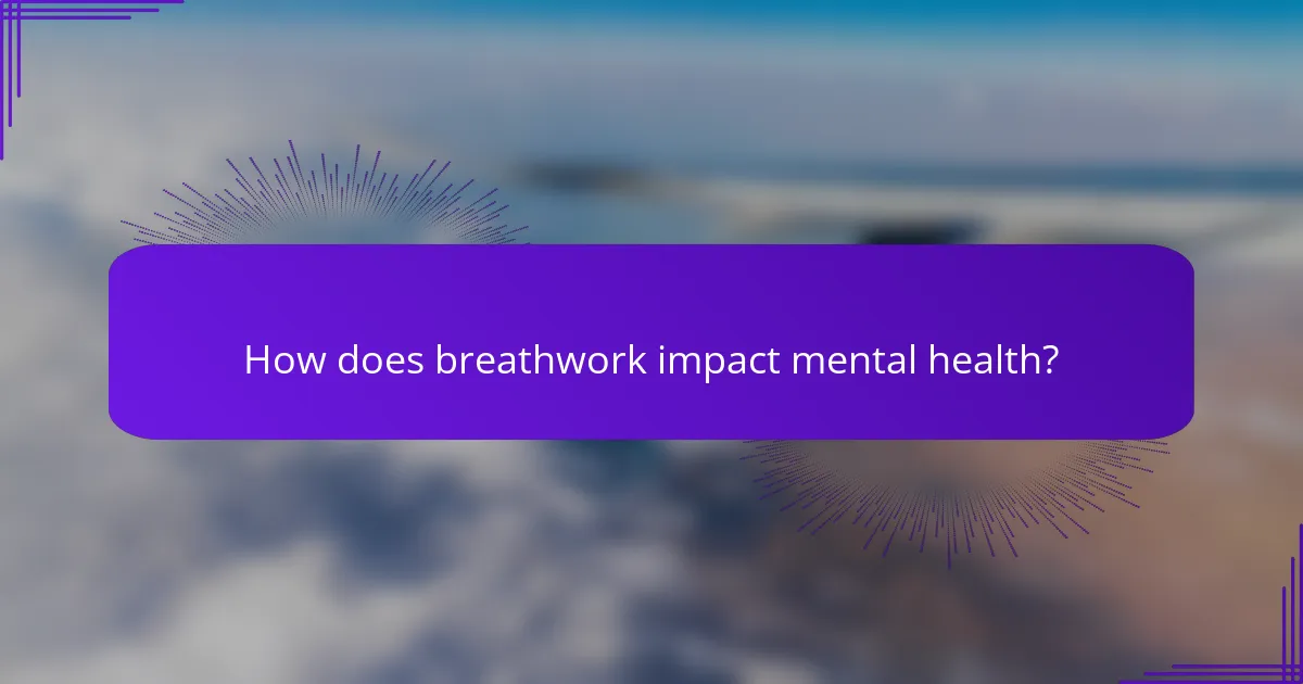 How does breathwork impact mental health?