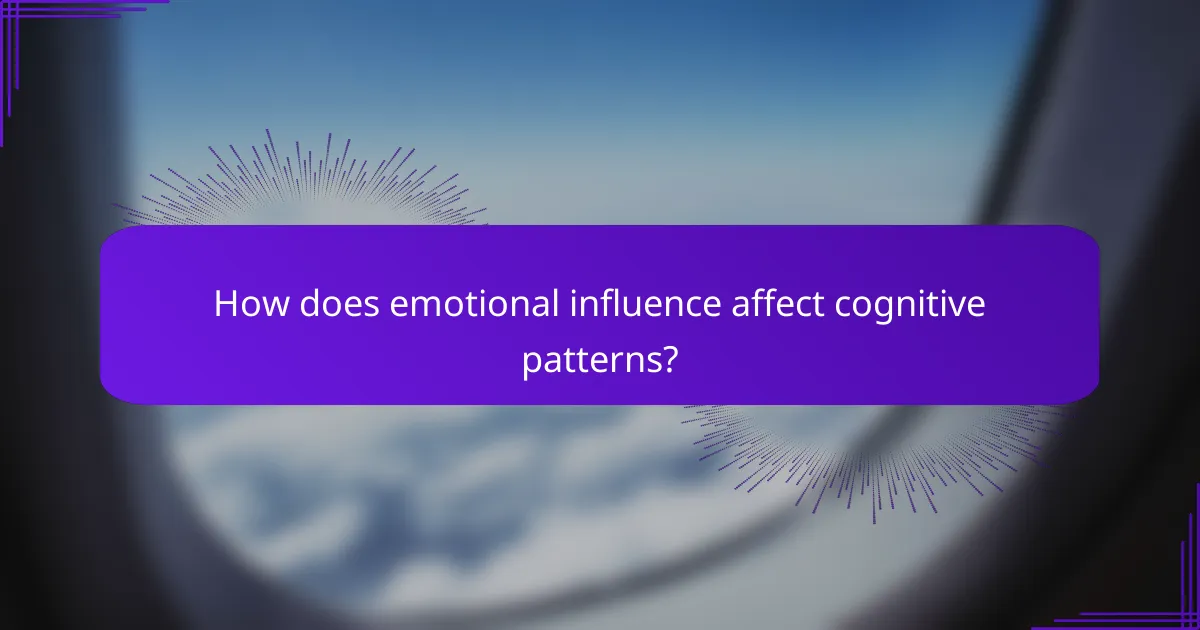 How does emotional influence affect cognitive patterns?