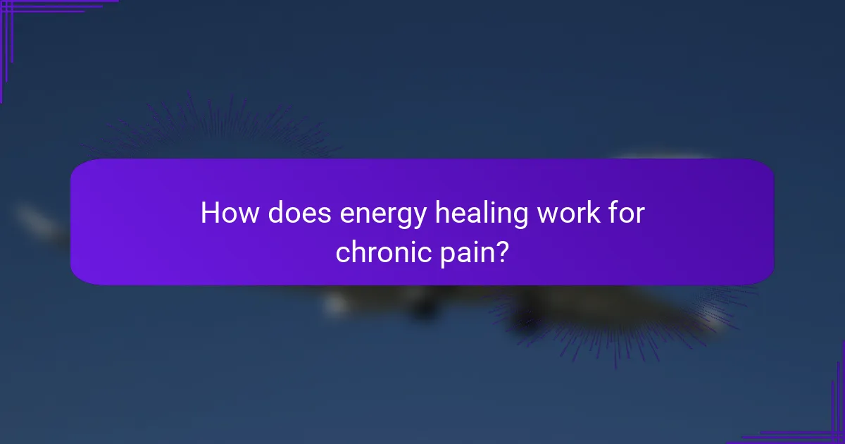 How does energy healing work for chronic pain?