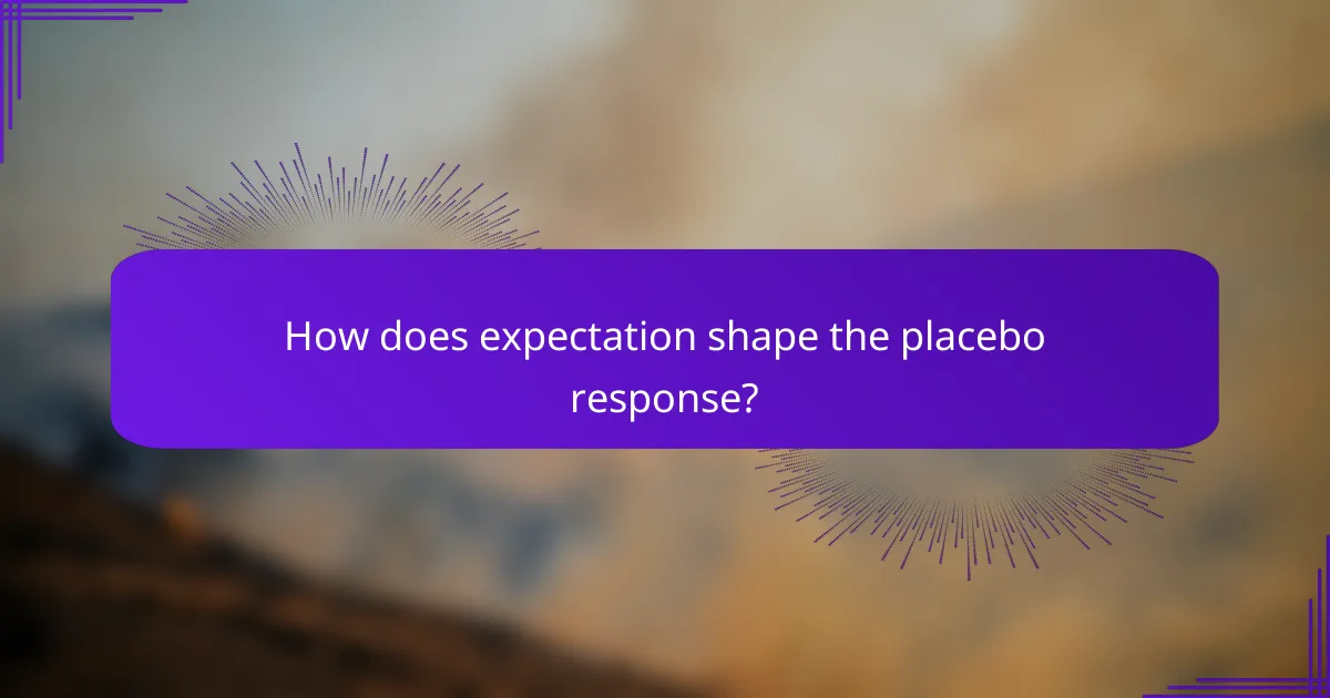How does expectation shape the placebo response?