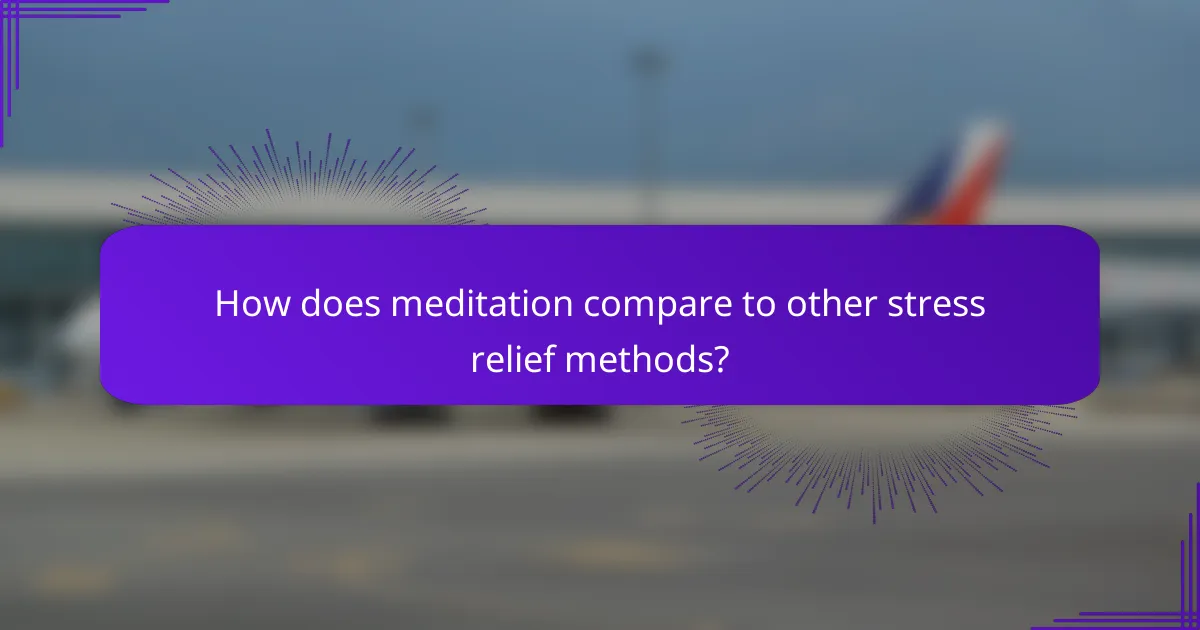 How does meditation compare to other stress relief methods?