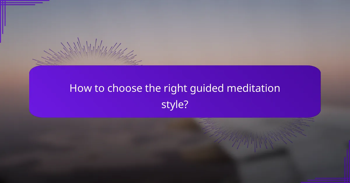 How to choose the right guided meditation style?