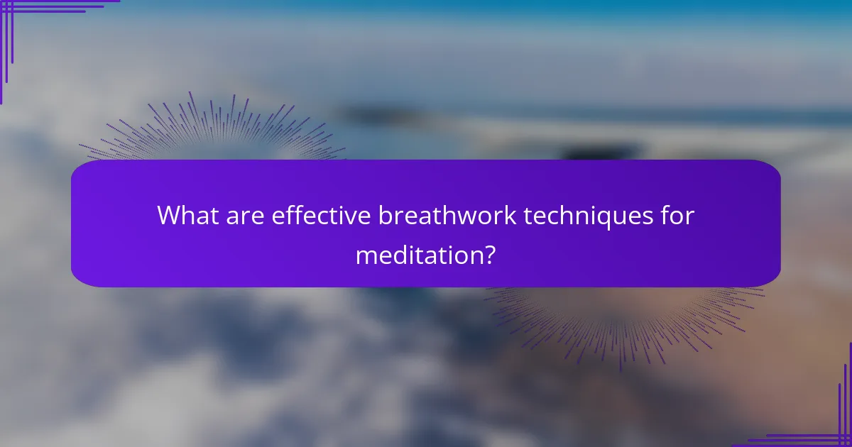 What are effective breathwork techniques for meditation?