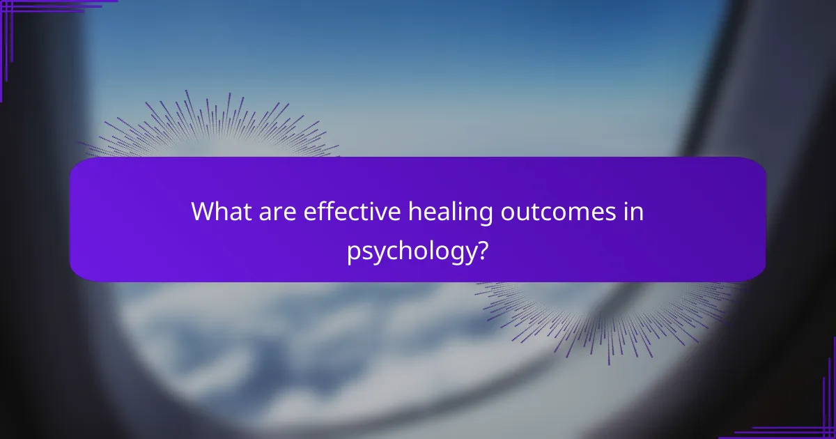 What are effective healing outcomes in psychology?