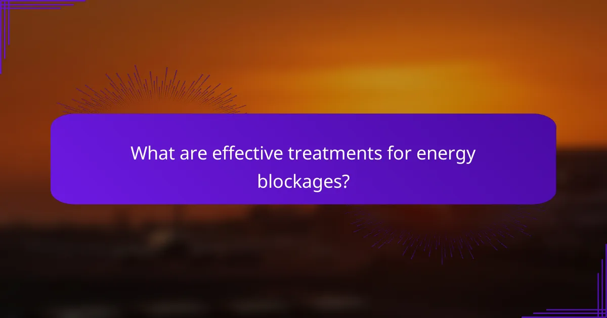 What are effective treatments for energy blockages?