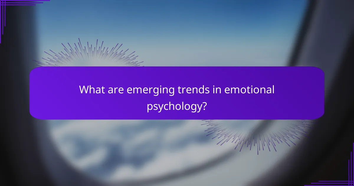 What are emerging trends in emotional psychology?