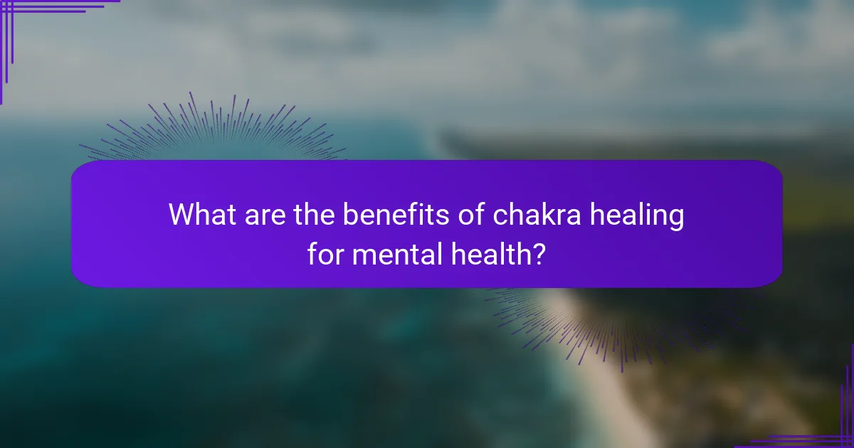 What are the benefits of chakra healing for mental health?