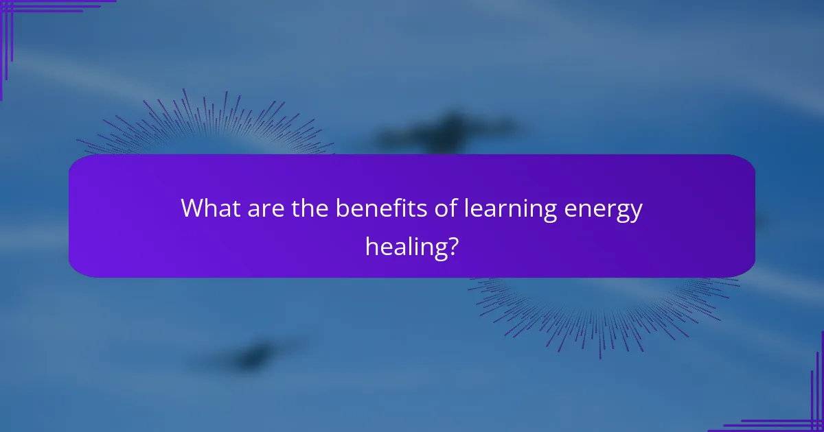 What are the benefits of learning energy healing?