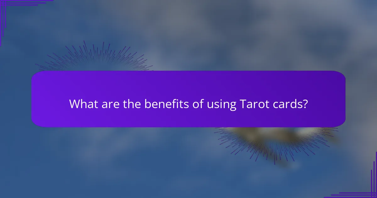 What are the benefits of using Tarot cards?