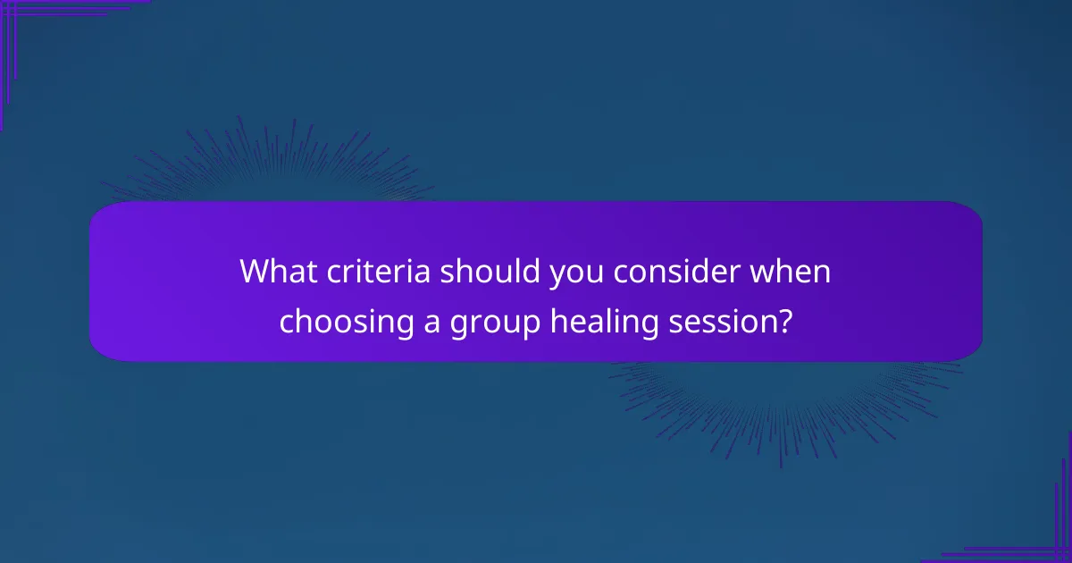 What criteria should you consider when choosing a group healing session?
