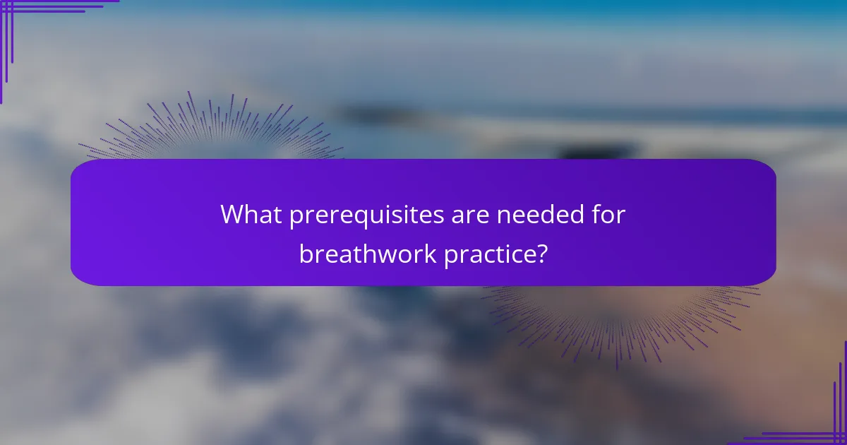What prerequisites are needed for breathwork practice?