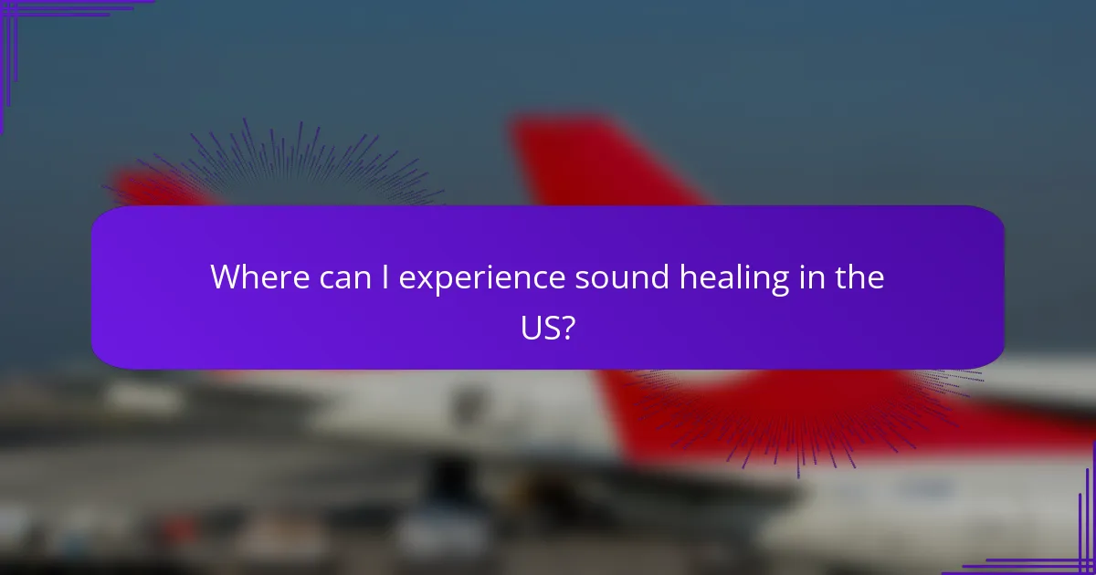 Where can I experience sound healing in the US?