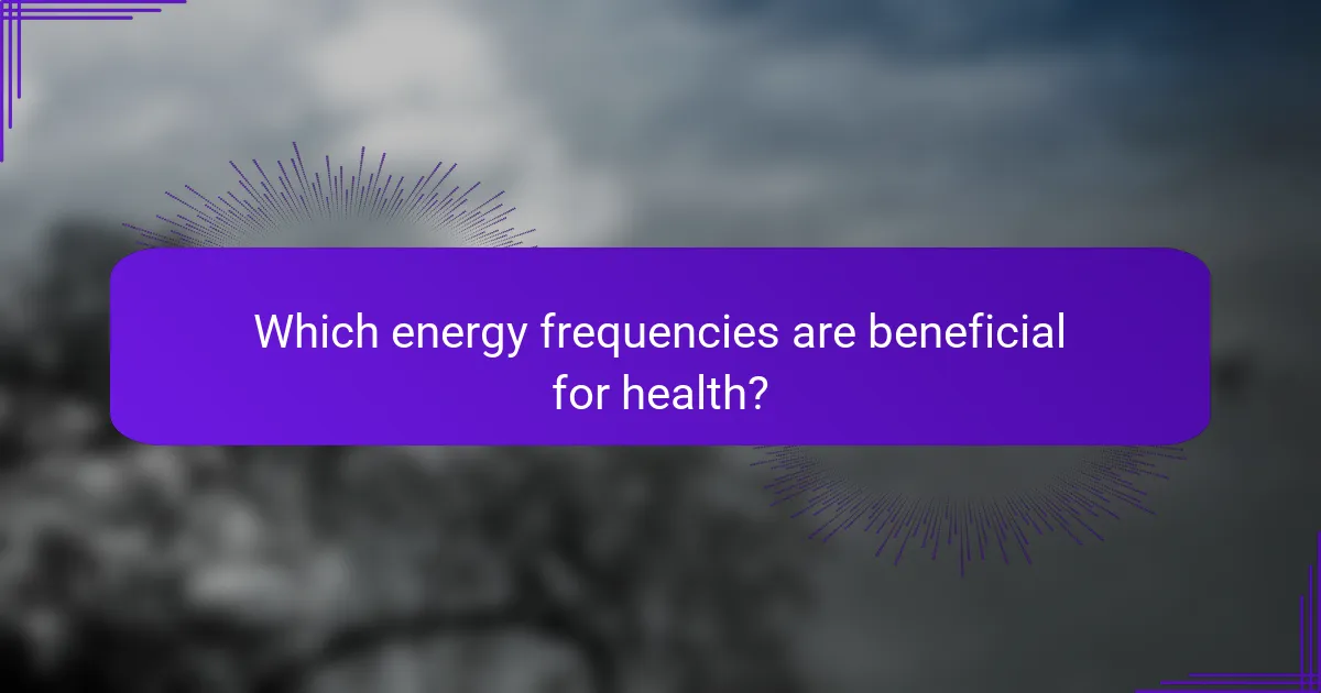 Which energy frequencies are beneficial for health?