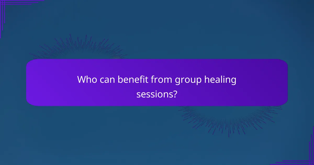 Who can benefit from group healing sessions?